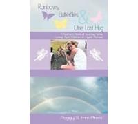 Rainbows, Butterflies & One Last Hug