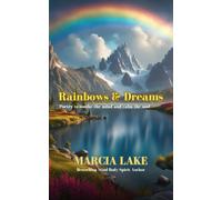 Rainbows & Dreams: Poetry To Soothe The Mind And Calm The Soul