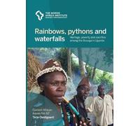 Rainbows, Pythons And Waterfalls: Heritage, Poverty And Sacrifice Among The Busoga In Uganda