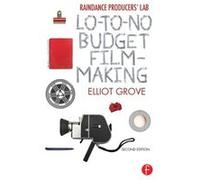 Raindance Producers Lab LoToNo Budget Filmmaking - Elliot Grove - Taylor amp Francis Ltd - Livre en Anglais - Hardback Elliot GroveElliot Grove (Auteur)