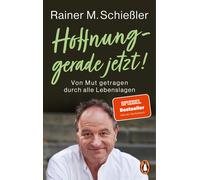 Rainer M. Schie Hoffnung - gerade jetzt: Von Mut getragen durch alle Le (Poche)