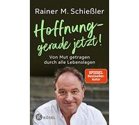 Rainer M. Schie Hoffnung - gerade jetzt: Von Mut getragen durch alle Le (Relié)