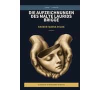 Rainer Maria Rilke - Die Aufzeichnungen des Malte Laurids Brigge: LesBar - weil Klassiker nicht kompliziert sein müssen