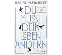 Rainer Maria Rilke Du mußt dein Leben ändern: Gedichte der Erwartung (B (Poche)