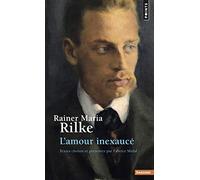 Rainer Maria Rilke : L'amour inexaucé
