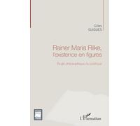 Rainer Maria Rilke – L'existence en figures : Étude philosophique du poétique – L'Harmattan