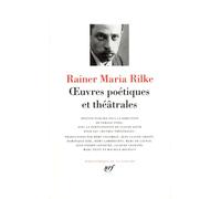 Rainer Maria Rilke : Oeuvres poétiques et théâtrales