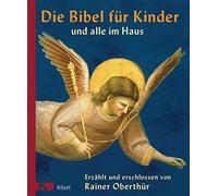 Rainer Oberthür Die Bibel für Kinder und alle im Haus: Erzählt und ersch (Relié)