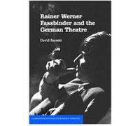 Rainer Werner Fassbinder And the German Theatre, Cambridge Studies in Modern Theatre David Barnett (Auteur)