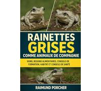 Rainettes grises comme animaux de compagnie: SOINS, BESOINS ALIMENTAIRES, CONSEILS DE FORMATION, HABITAT ET CONSEILS DE SANTÉ