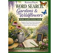 RaineyDay Word Search: Gardens & Wildflowers Word Search Puzzle Book: Engaging Word Search Games Featuring Flowers, Herbs, Birds, Butterflies & Garden Tools for All Seasons