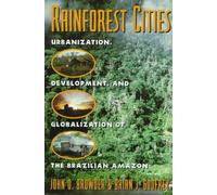 Rainforest Cities - Urbanization, Devlopment & Globalization Of The Brazilian Amazon (Paper)