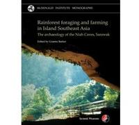 Rainforest Foraging and Farming in Island Southeast Asia: The Archaeology of the Niah Caves, Sarawak (McDonald Institute Monograph) - [Livre en VO] G Barker (Auteur)