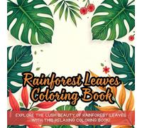Rainforest Leaves Coloring Book: Tropical rainforest coloring book, exotic leaves coloring book, botanical coloring book for adults, nature-inspired ... coloring book, relaxing nature color book