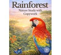 Rainforest Nature Study Workbook for Kids: Exploring Rainforest Layers, Animals, Diagrams, and Copywork