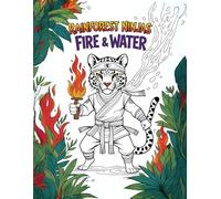Rainforest Ninjas - Fire & Water: Animal Ninja Coloring Book for ages 4-10