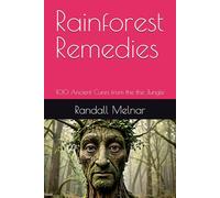 Rainforest Remedies: 100 Ancient Cures from the the Jungle