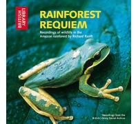 Rainforest Requiem: Recordings of Wildlife in the Amazon Rainforest