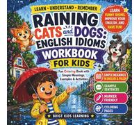 Raining Cats and Dogs: English Idioms Workbook for Kids: Fun Coloring Book with Simple Meanings in English & Polish, Examples & Activities