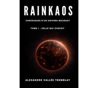 Rainkaos Chroniques d’un univers mourant Tome 1 - Celle qui choisit