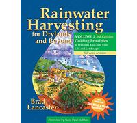 Rainwater Harvesting for Drylands and Beyond: Guiding Principles to Welcome Rain into Your Life and Landscape (1)