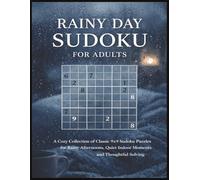 Rainy Day Sudoku for Adults: A Cozy Collection of Classic 9×9 Sudoku Puzzles for Rainy Afternoons, Quiet Indoor Moments, and Thoughtful Solving
