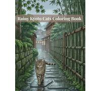 Rainy Kyoto Cats Coloring Book: Cozy Japanese Rainy Streets, Lanterns & Peaceful Cat Scenes