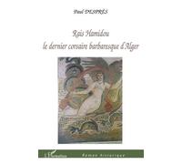 Raïs Hamidou - Le Dernier Corsaire Barbaresque D'alger