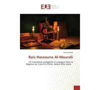 Rais Hassouna Al-Mourali Un mamelouk polyglotte et voyageur dans la Régence de Tunis Fin XVIIIe, début XIXe siècle. - Drihmi Rehab - Universitaires Europeennes - broché - Livre
