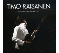 Raisanen, Timo - Love Will Turn You Around