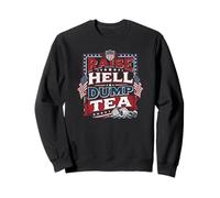Raise Hell Dump Tea Party Funny Tea Party 4 Juillet Sweatshirt