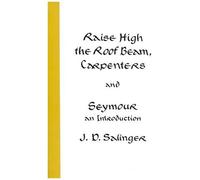 Raise High The Roof Beam, Carpenters And Seymour