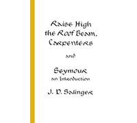 Raise High the Roof Beam, Carpenters and Seymour: An Introduction