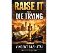 RAISE IT OR DIE TRYING: The Founder’s No-Nonsense Blueprint to Funding Any Business Without Begging, Luck, or Connections