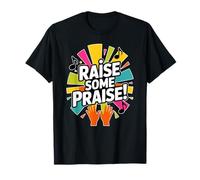 Raise Some Praise ! Hands Up T-Shirt