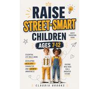 Raise Street Smart Children: Savvy Parenting Guide for Wise Kids: Essential Life Skills Book: Developing Resilient Character and Growth Awareness