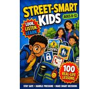 Raise street smart kids: Real-Life Stories to Help Your Child Stay Safe, Build Confidence & Make Smart Choices, Practical Life Skills for Kids