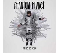 Phantom Planet - Raise The Dead