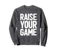 Raise Your Game Inspirational Motivational Inspo Saying Gym Sweatshirt