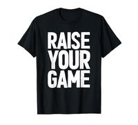 Raise Your Game Inspirational Motivational Inspo Saying Gym T-Shirt