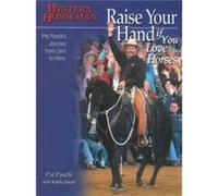 Raise Your Hand if You Love Horses by Kathy Swan Kathy Swan, Pat Parelli (Auteur)