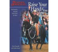 Raise Your Hand if You Love Horses: Pat Parelli's Journey From Zero To Hero