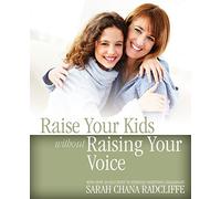 Raise Your Kids Without Raising Your Voice