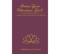Raise Your Vibration, Girl!: A Guided Journal for Calm, Clarity, and Inner Balance