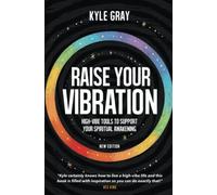 Raise Your Vibration (New Edition): High-Vibe Tools to Support Your Spiritual Awakening