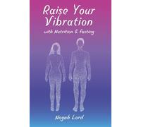 Raise Your Vibration: with Nutrition & fasting
