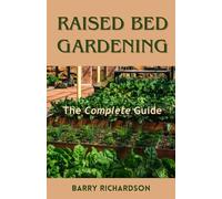 Raised Bed Gardening: A Complete Guide
