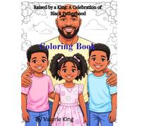 Raised by a King: A Celebration of Black Fatherhood Coloring Book