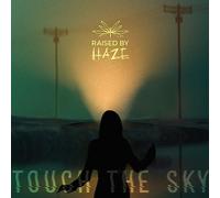 Raised By Haze - Touch The Sky [Import]