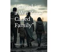 “Raised in a War Zone Called Family”
